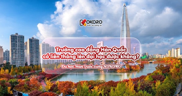 Trường cao đẳng Hàn Quốc có liên thông lên đại học được không