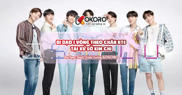 Đi dạo 1 vòng theo chân BTS tại xứ sở Kim Chi