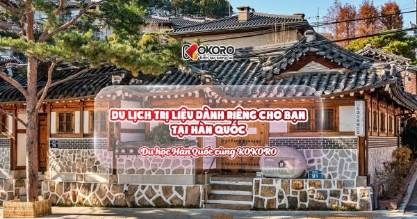 Du lịch trị liệu dành riêng cho bạn tại Hàn Quốc