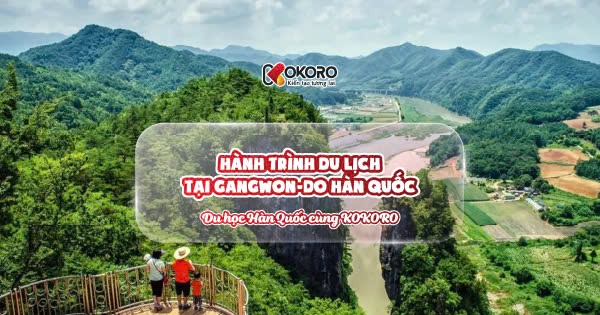 Hành trình du lịch tại Gangwon-do Hàn Quốc