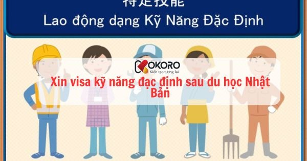 Xin visa kỹ năng đặc định sau du học Nhật Bản