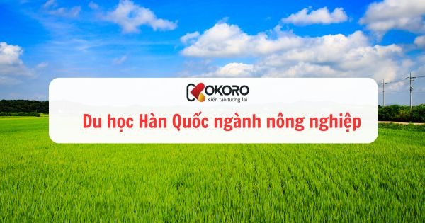 Du học Hàn Quốc ngành nông nghiệp