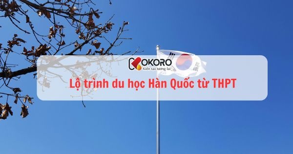 Lộ trình du học Hàn Quốc từ THPT