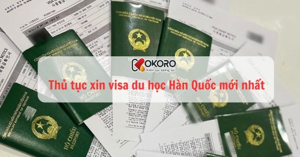 Thủ tục xin visa du học Hàn Quốc mới nhất