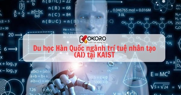 Du học Hàn Quốc ngành trí tuệ nhân tạo (AI) tại KAIST