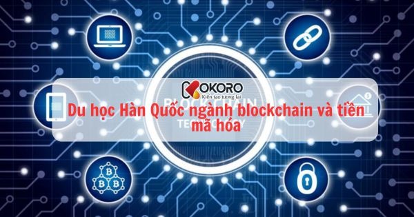 Du học Hàn Quốc ngành blockchain và tiền mã hóa