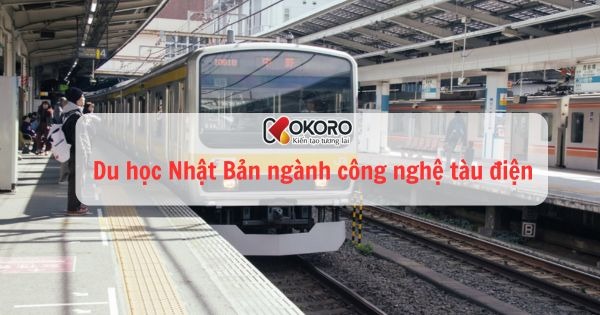 Du học Nhật Bản ngành công nghệ tàu điện