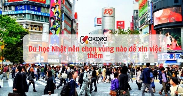 Du học Nhật nên chọn vùng nào dễ xin việc thêm?