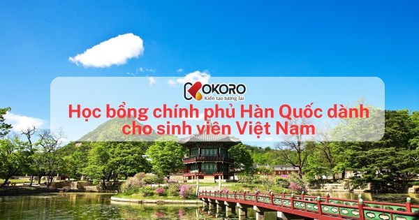 Học bổng chính phủ Hàn Quốc dành cho sinh viên Việt Nam