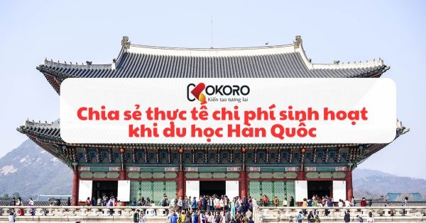 Chia sẻ thực tế chi phí sinh hoạt khi du học Hàn Quốc