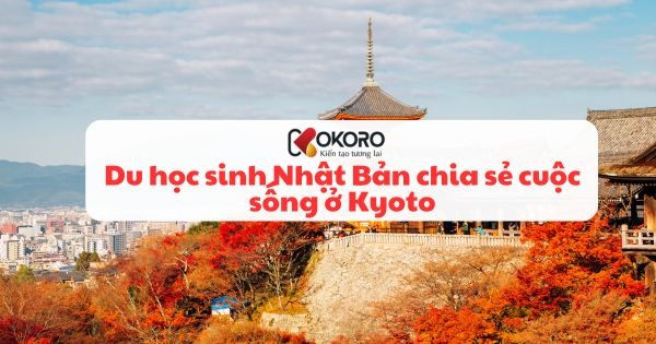 Du học sinh Nhật Bản chia sẻ cuộc sống ở Kyoto