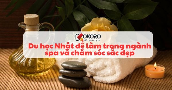 Du học Nhật để làm trong ngành spa và chăm sóc sắc đẹp