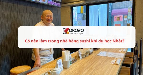 Có nên làm trong nhà hàng sushi khi du học Nhật?