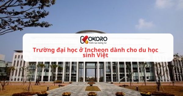 Trường đại học ở Incheon dành cho du học sinh Việt
