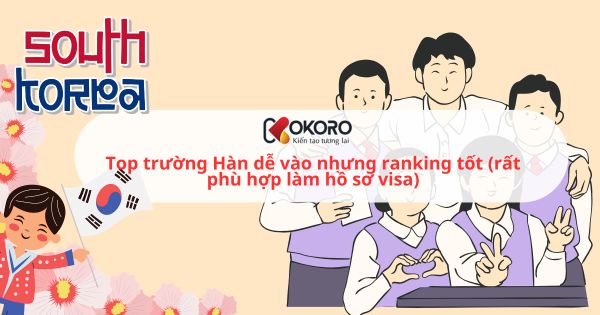 Top trường Hàn dễ vào nhưng ranking tốt (rất phù hợp làm hồ sơ visa)